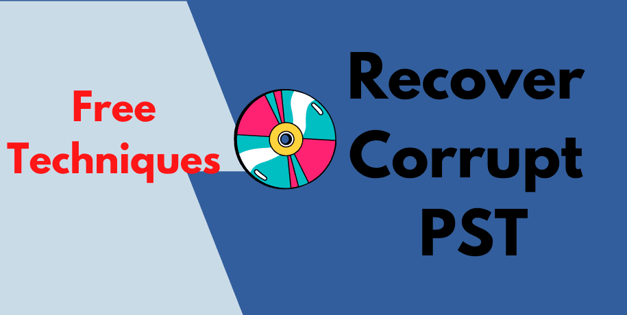 Free Techniques To Recover Corrupt PST Files